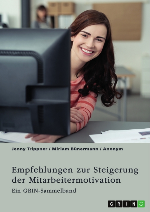 Empfehlungen zur Steigerung der Mitarbeitermotivation. Die Bedeutung der Führungskraft und der Unternehmenskultur - Jenny Trippner, Miriam Bünermann