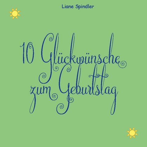 10 Glückwünsche zum Geburtstag - Liane Spindler