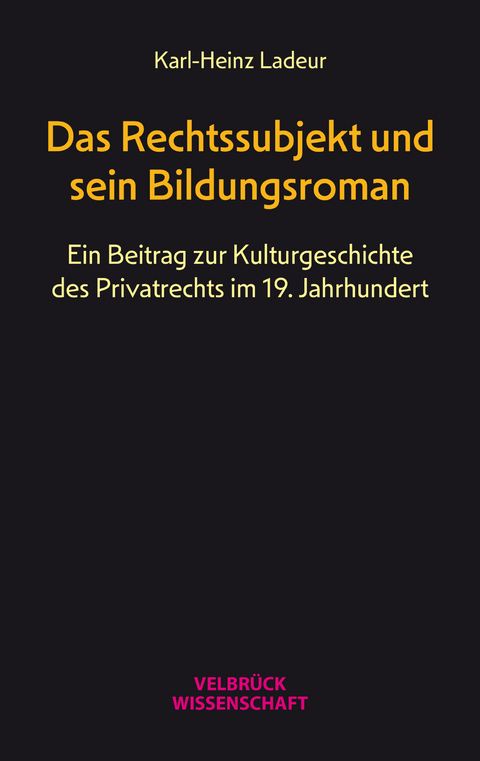 Das Rechtssubjekt und sein Bildungsroman - Karl-Heinz Ladeur