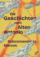 Die Geschichten vom Alten Antonio -  Subcomandante Insurgente Marcos