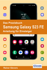 Das Praxisbuch Samsung Galaxy S23 FE - Anleitung für Einsteiger - Rainer Gievers