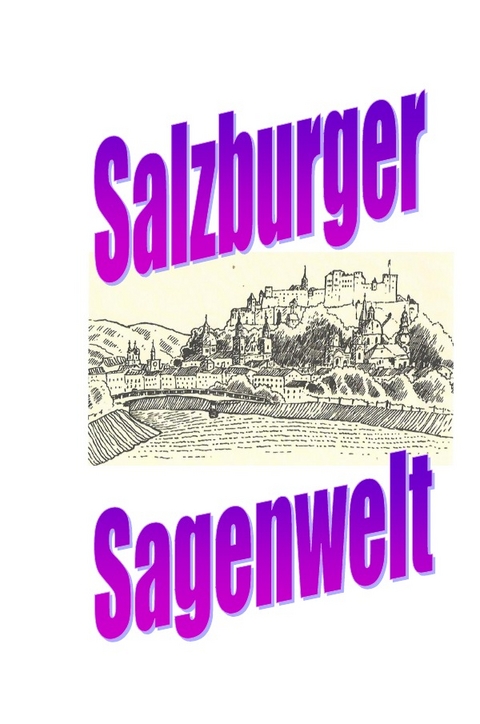 Salzburger Sagenwelt - Friedrich Moser