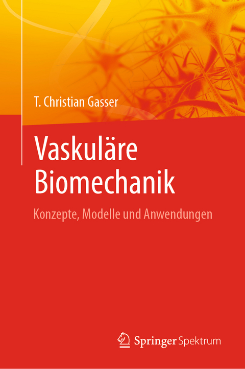 Vaskuläre Biomechanik - T. Christian Gasser