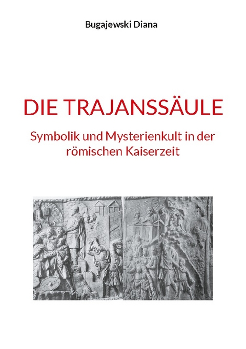 Die Trajanssäule - Bugajewski Diana