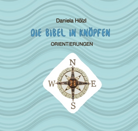 Die Bibel in Knöpfen - Daniela Hölzl