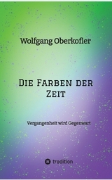 Die Farben der Zeit - Wolfgang Oberkofler