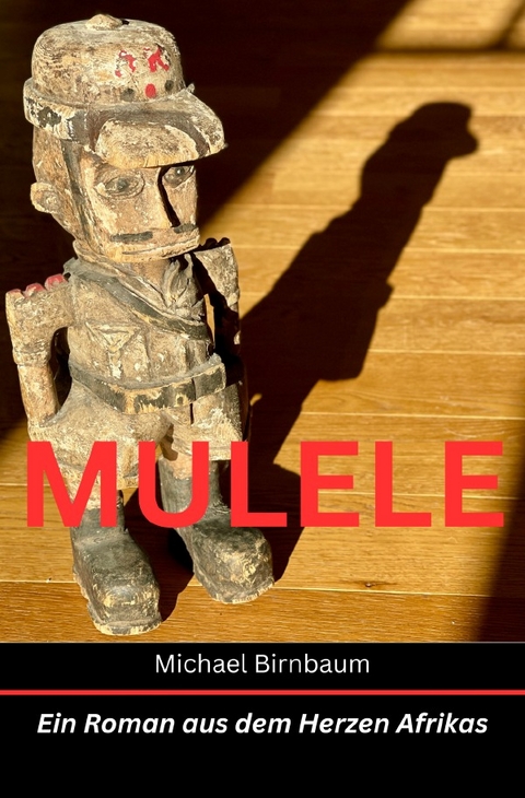 MULELE - Ein Roman aus dem Herzen Afrikas - Michael Birnbaum
