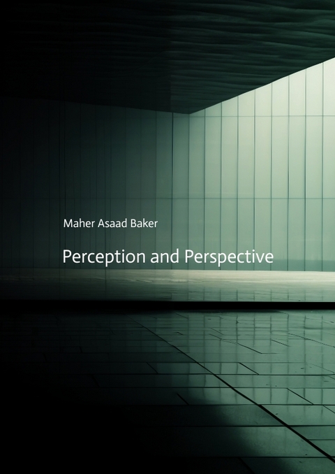 Perception and Perspective - Maher Asaad Baker