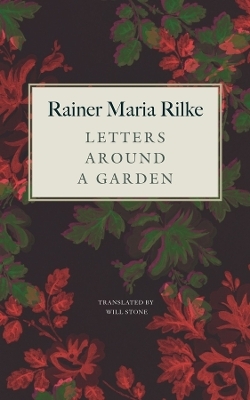 Letters around a Garden - Rainer Maria Rilke