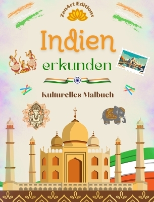 Indien erkunden - Kulturelles Malbuch - Kreative Entwürfe von indischen Symbolen - Zenart Editions