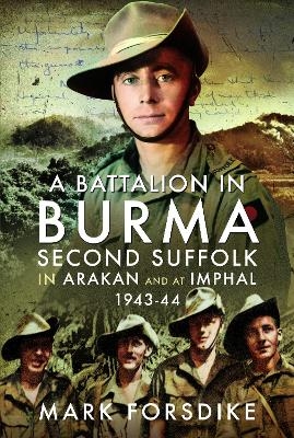 A Battalion in Burma - MARK FORSDIKE