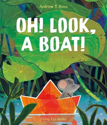 Oh! Look, a Boat! - Andrew J. Ross