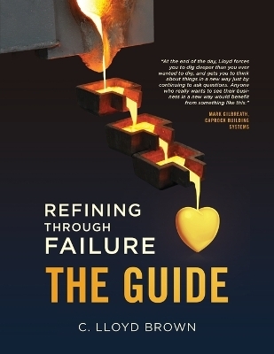 Refining Through Failure, THE GUIDE - C Lloyd Brown