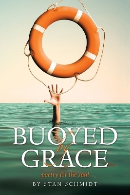Buoyed by Grace - Stan Schmidt