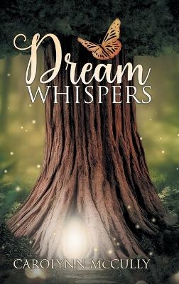 Dream Whispers - Carolynn F McCully