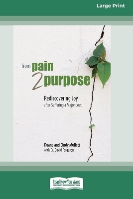 From Pain 2 Purpose - Duane Mullett, Cindy Mullett