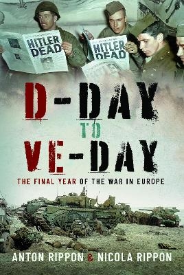 D-Day to VE Day - Anton Rippon, Nicola Rippon