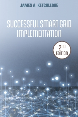 Successful Smart Grid Implementation - James A. Ketchledge