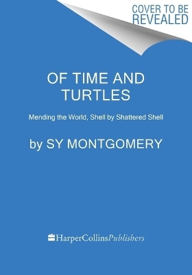 Of Time And Turtles - Sy Montgomery