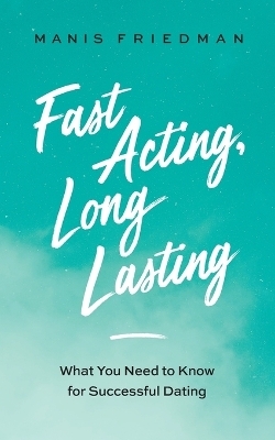 Fast Acting Long Lasting - Manis Friedman