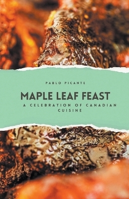 Maple Leaf Feast - Pablo Picante
