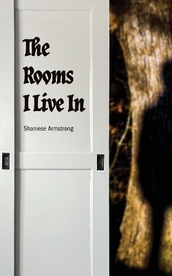 The Rooms I Live In - Shaniese Armstrong
