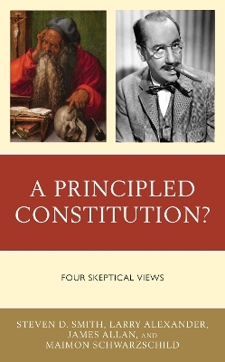 A Principled Constitution? - Steven D. Smith, Larry Alexander, James Allan, Maimon Schwarzschild