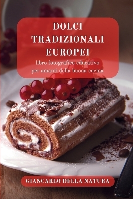 Dolci Tradizionali Europei - Giancarlo Della Natura