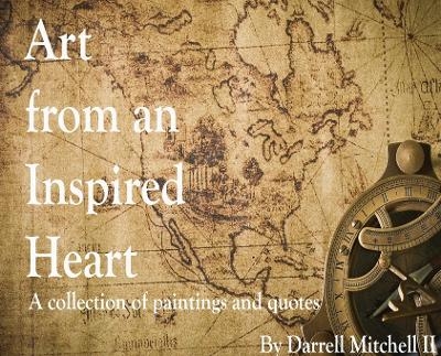 Art from an Inspired Heart - Darrell Mitchell