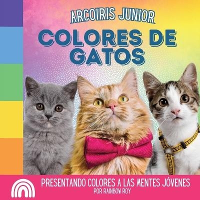 Arcoiris Junior, Colores de Gatos - Rainbow Roy