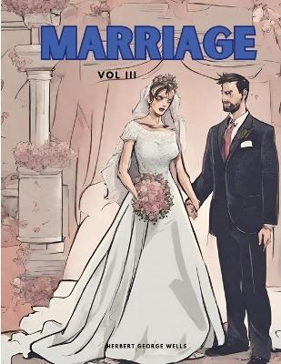 Marriage, Vol III -  Herbert George Wells
