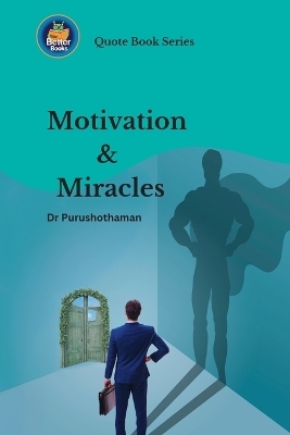 Motivation and Miracles - Dr Purushothaman Kollam