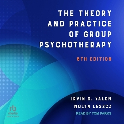 The Theory and Practice of Group Psychotherapy - Irvin D Yalom, Molyn Leszcz
