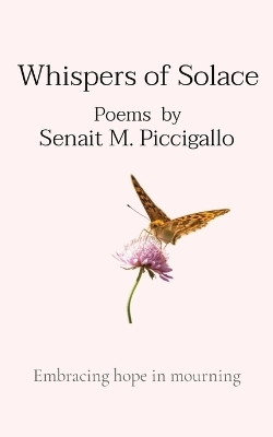 Whispers of Solace - Senait M Piccigallo