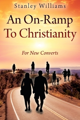An On-Ramp To Christianity - Stanley Williams