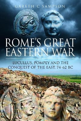 Rome's Great Eastern War - Gareth C Sampson