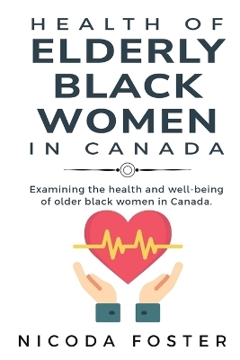 Examining the Health and Well-Being of Older Black Women in Canada - Nicoda Foster