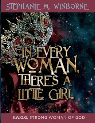 In Every Woman, There's a Little Girl - Stephanie M Winborne