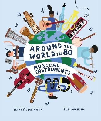 Around the World in 80 Musical Instruments - Nancy Dickmann