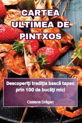 Cartea Ultimea de Pintxos -  Casiana Drăgan