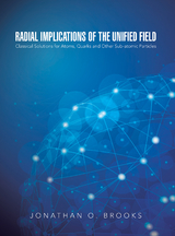 Radial Implications of the Unified Field -  Jonathan O. Brooks