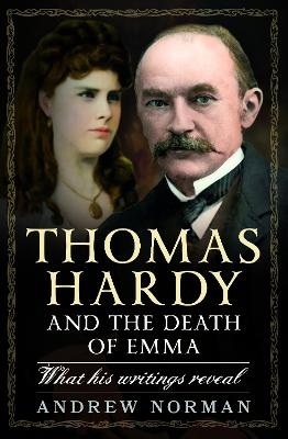 Thomas Hardy and the Death of Emma - Andrew Norman