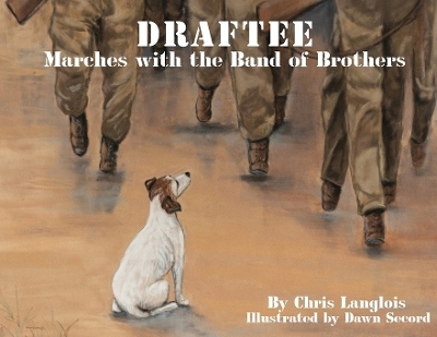 Draftee Marches with the Band of Brothers - Chris Langlois