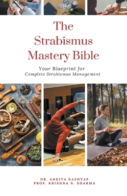 The Strabismus Mastery Bible - Dr Ankita Kashyap, Prof Krishna N Sharma