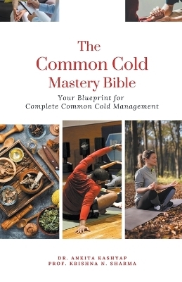 The Common Cold Mastery Bible - Dr Ankita Kashyap, Prof Krishna N Sharma
