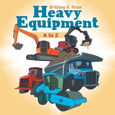 Heavy Equipment - Brittany S Knox