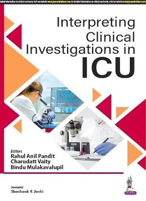 Interpreting Clinical Investigations in ICU - Rahul Anil Pandit, Charudatt Vaity, Bindu Mulakavalupil