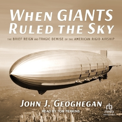 When Giants Ruled the Sky - Jeffrey Geoghegan, John J Geoghegan