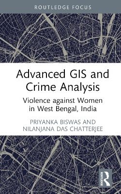 Advanced GIS and Crime Analysis - Priyanka Biswas, Nilanjana Das Chatterjee