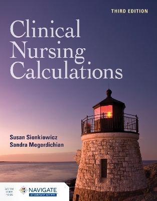 Clinical Nursing Calculations - Susan Sienkiewicz, Sandra Megerdichian